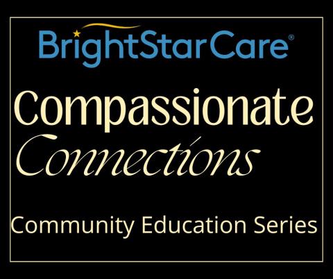 Compassionate Connections: BrightStar Care Community Education