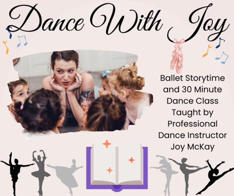 Dance with Joy. Ballet Storytime and 30 Minute Dance Class Taught by Professional Dance Instructor Joy McKay.