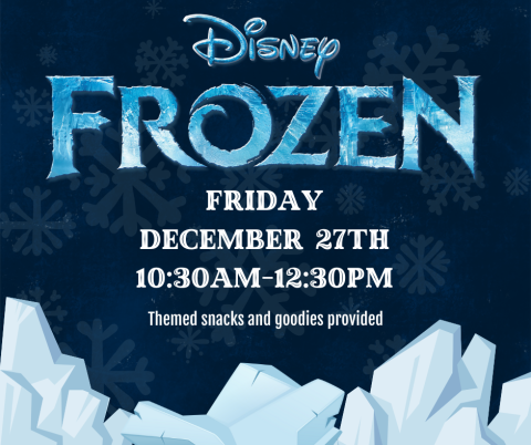 Frozen Watch Party Friday December 27th 10:30AM to 12:30PM