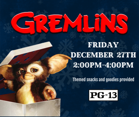 Gremlins watch party. Friday December 27th from 2pm-4pm. Themed snacks and goodies provided. 