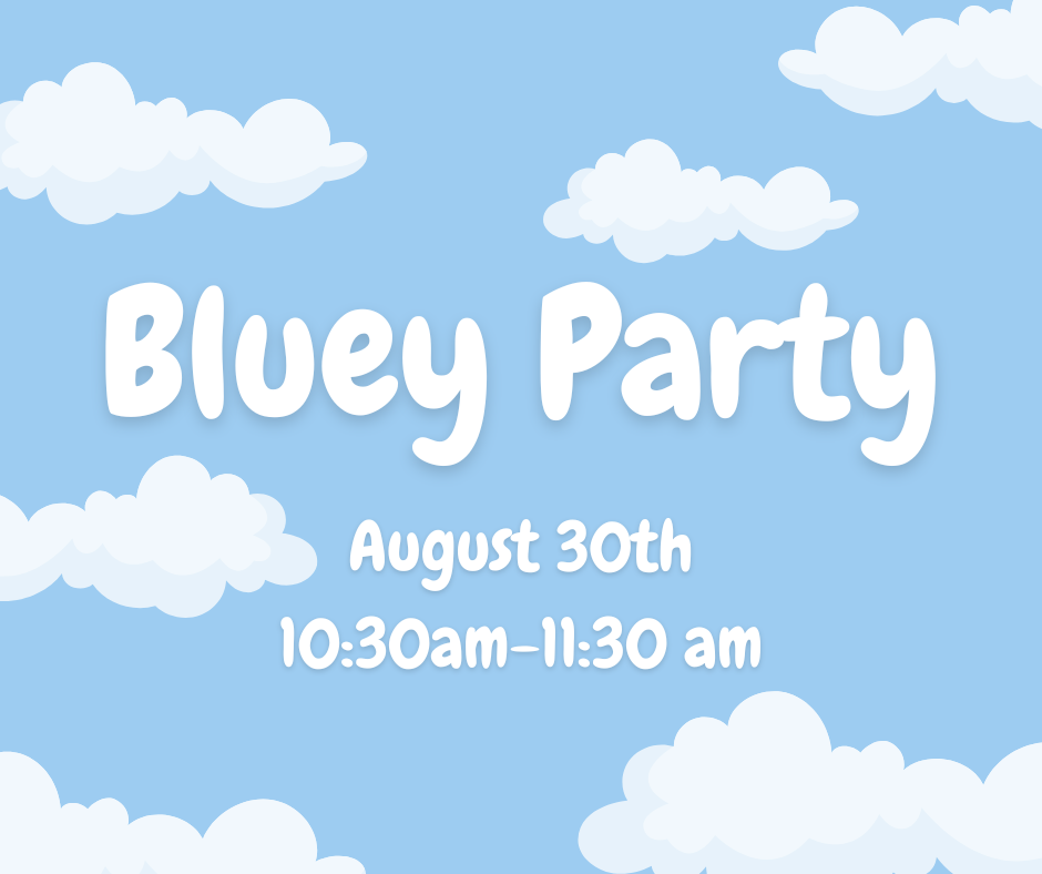 Blue background with white clouds. Text says - "Bluey Party, August 30th 10:30am-11:30am"